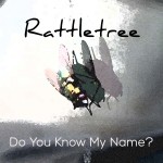 Rattletree_Do You Know My Name